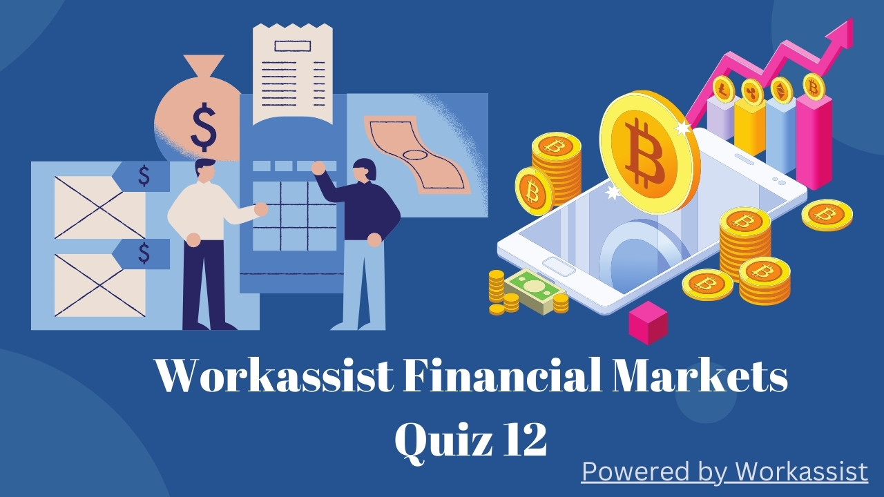 Workassist Financial Markets Quiz